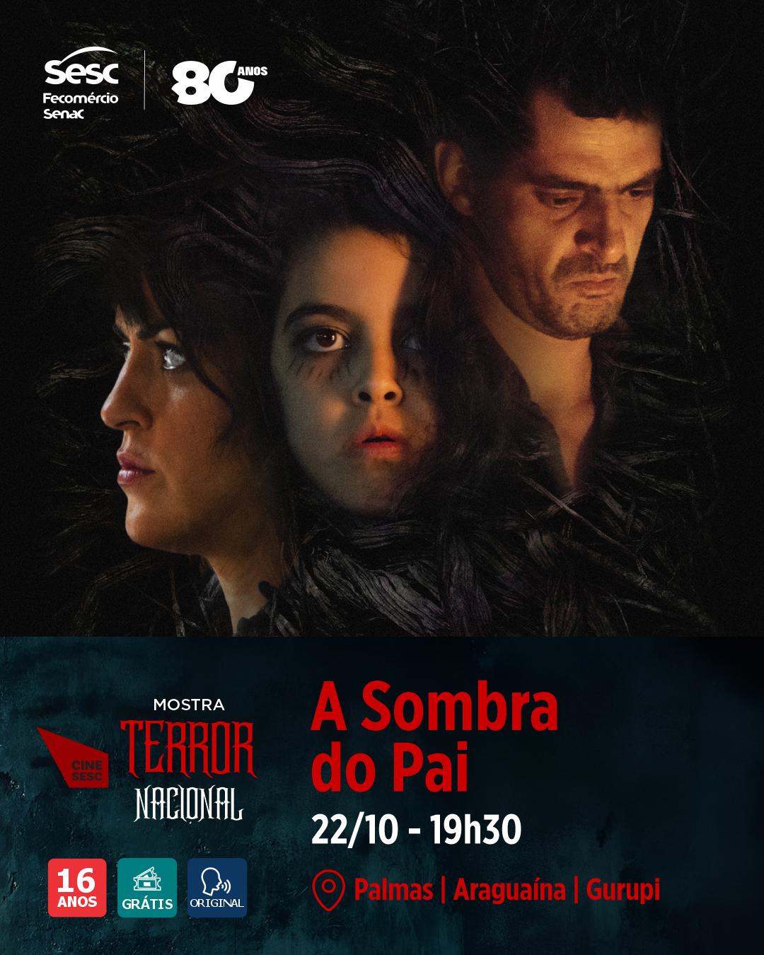 CineSesc -Mostra Terror Nacional - "A Sombra do Pai" (2025) - Gurupi, Palmas e Araguaína