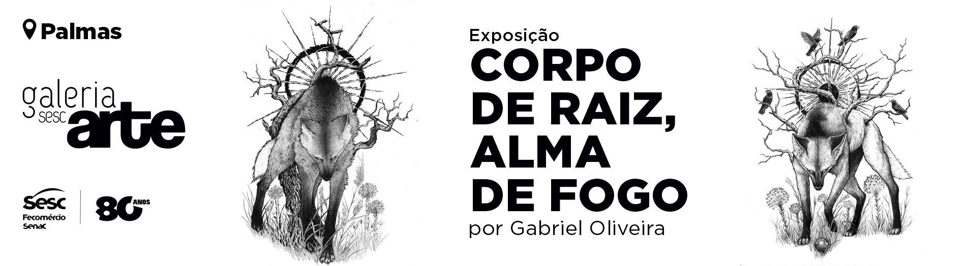 EXPOSIÇÃO CORPO DE RAIZ, ALMA DE FOGO - GALERIA PALMAS